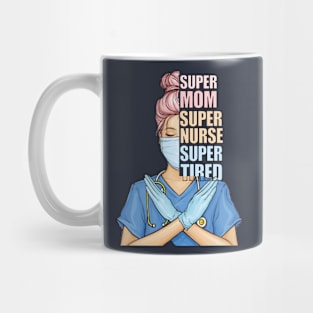 Super Mom Super Nurse Super Tired Mug